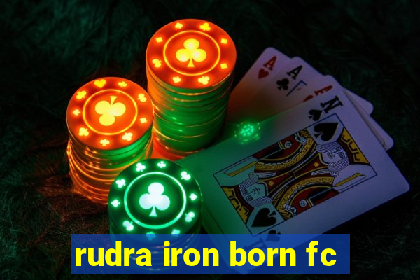 rudra iron born fc